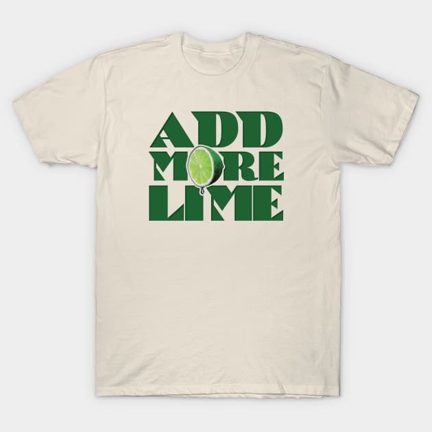 Add More Lime T-Shirt by  TigerInSpace